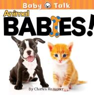 Animal Babies! di Charles Reasoner edito da Little Birdie Books