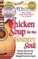 Chicken Soup for the Country Soul: Stories Served Up Country-Style and Straight from the Heart di Jack Canfield, Mark Victor Hansen, Ron Camacho edito da Backlist, LLC - A Unit of Chicken Soup of the