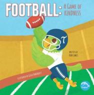 Football: A Game of Kindness di Ryan James edito da DOLPHIN READERS