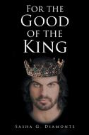 For the Good of the King di Sasha G. Diamonte edito da Page Publishing Inc