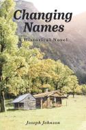 Changing Names di Joseph Johnson edito da Covenant Books