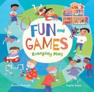 Fun and Games: Everyday Play di Celeste Cortright edito da BAREFOOT BOOKS