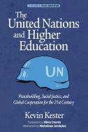 The United Nations and Higher Education di Kevin Kester, Tbd edito da Information Age Publishing
