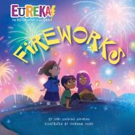 Fireworks: Eureka! the Biography of an Idea di Lori Haskins Houran edito da KANE PR