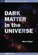Dark Matter in the Universe di Marc S. Seigar edito da Morgan & Claypool Publishers