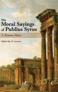 The Moral Sayings of Publius Syrus di Publius Syrus edito da Mockingbird Press