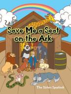Save Me a Seat on the Ark di The Sisters Spurlock edito da Christian Faith Publishing, Inc