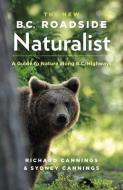 The New B.C. Roadside Naturalist di Richard Cannings, Sydney G. Cannings edito da Greystone Books,Canada