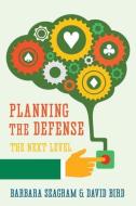 Planning The Defense: The Next Level di Barbara Seagram, David Bird edito da Master Point Press