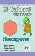 El Caldani Discovers Hexagons (Berkeley Boys Books - El Caldani Missions) di Elisha Berkeley, Vaughn Berkeley, Daniel Berkeley edito da LIGHTNING SOURCE INC