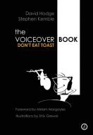 The Voiceover Book: Don't Eat Toast di Stephen Kemble, David Hodge edito da OBERON BOOKS