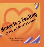 Home Is a Feeling di Mary Husman edito da Designed to Be Worthy