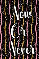 Now or Never: Blank Lined Notebook Journal Diary Composition Notepad 120 Pages 6x9 Paperback ( Female Girl Women Gift )  di Julia Myers edito da INDEPENDENTLY PUBLISHED