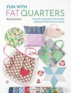 Fun with Fat Quarters: 15 Step-By-Step Projects & Essential Techniques to Kick-Start Your Sewing di Wendy Gardiner edito da SEARCH PR
