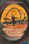 Algerian Women And Diasporic Experience di Latefa Narriman Guemar edito da University Of Exeter Press