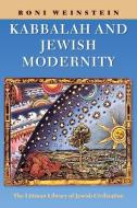 Kabbalah And Jewish Modernity di Roni Weinstein edito da Liverpool University Press