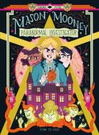 Mason Mooney: Paranormal Investigator di Seaerra Miller edito da Flying Eye Books