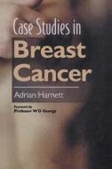 Case Studies in Breast Cancer di Adrian Harnett edito da Greenwich Medical Media
