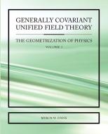 Generally Covariant Unified Field Theory di Myron W Evans edito da abramis