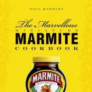 The Marvellous Miniature Marmite Cookbook di Paul Hartley edito da Absolute Press