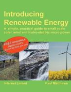 Introducing Renewable Energy di Paul Matthews edito da Greenstream Publishing