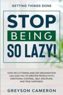 Getting Things Done: Stop Being So Lazy! di GREYSON CAMERON edito da Lightning Source Uk Ltd