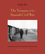 Treasure of the Spanish Civil War and Other Tales di Serge Pey edito da ARCHIPELAGO BOOKS
