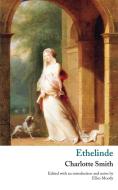 Ethelinde, or, The Recluse of the Lake di Charlotte Turner Smith, Charlotte Smith edito da Valancourt Books