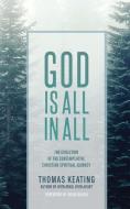 God Is All in All di Thomas Keating edito da HOMEBOUND PUBN