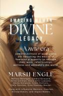 Amazing Woman Divine Legacy di Marsh Engle, Melissa Belongea, Sandra Girouard edito da Marsh Engle Media