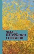 Small Password Logbook di Online Safe edito da Createspace Independent Publishing Platform