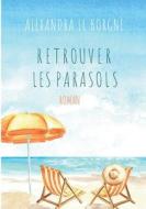 Retrouver les parasols di Alexandra Le Borgne edito da Books on Demand