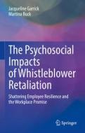 The Psychosocial Impacts of Whistleblower Retaliation di Martina Buck, Jacqueline Garrick edito da Springer International Publishing