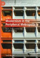 Modernism in the Peripheral Metropolis di Tavid Mulder edito da Springer International Publishing