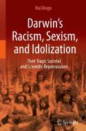Darwin¿s Racism, Sexism, and Idolization di Rui Diogo edito da Springer Nature Switzerland