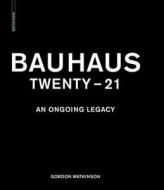 Bauhaus Twenty - 21 di Gordon Watkinson edito da Birkhauser