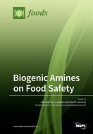 Biogenic Amines on Food Safety edito da MDPI AG