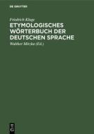 Etymologisches Wörterbuch der deutschen Sprache di Friedrich Kluge edito da De Gruyter Mouton