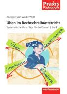 Üben im Rechtschreibunterricht di Annegret von Wedel-Wolff edito da Westermann Schulbuch