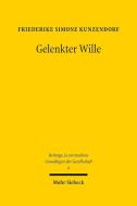 Gelenkter Wille di Friederike Simone Kunzendorf edito da Mohr Siebeck GmbH & Co. K