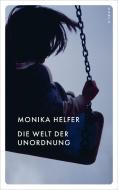 Die Welt der Unordnung di Monika Helfer edito da Kampa Verlag