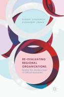 Re-Evaluating Regional Organizations di Evgeny Vinokurov, Alexander Libman edito da Springer-Verlag GmbH