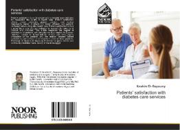 Patients' satisfaction with diabetes care services di Ibrahim El- Bayoumy edito da Noor Publishing
