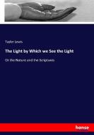 The Light by Which we See the Light di Tayler Lewis edito da hansebooks