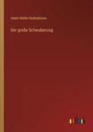 Der große Schwabenzug di Adam Müller-Guttenbrunn edito da Outlook Verlag
