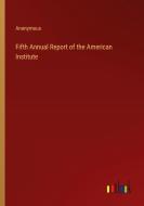 Fifth Annual Report of the American Institute di Anonymous edito da Outlook Verlag