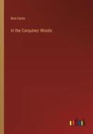 In the Carquinez Woods di Bret Harte edito da Outlook Verlag