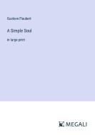 A Simple Soul di Gustave Flaubert edito da Megali Verlag