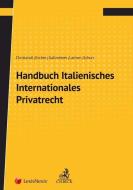 Handbuch Italienisches Internationales Privatrecht di Gregor Christandl, Bernhard Eccher, Evelyn Gallmetzer, Simon Laimer, Francesco A. Schurr edito da Beck C. H.