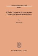 Wilhelm Vershofens Beitrag zu einer Theorie des Verbraucherverhaltens. di Hans Moser edito da Duncker & Humblot